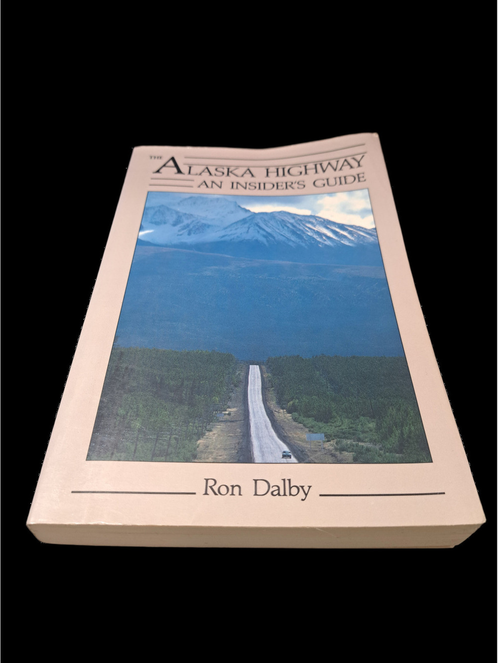 Vintage 1991 The Alaska Highway: An Insider's Guide by Ron Dalby